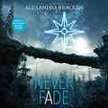 Never Fade - Darkest Minds, Book 2 By: Alexandra Bracken