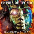 Empire of Techno [Supremacy - Mix 1]