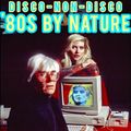'80s By Nature / Disco-Non-Disco