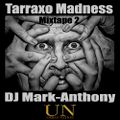 Tarraxo Madness Mixtape 2- 2K18 by DJ Mark-Anthony
