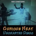 Soul Cool Records/ Bad Conditions - Curious Heat Uncharted Disco