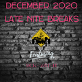 December 2020 LATE NITE BREAKS