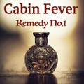 Cabin Fever... Remedy No.1