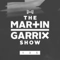 Martin Garrix — The Martin Garrix Show 135
