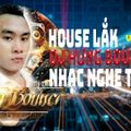 HOUSE LẮK - NHẠC NGHE TRÊN XE - VOL 6 - VESION VỠ TAN - DJ HƯNG BOUNCE