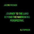 Journey to the land beyond the narrowing perspective JRF Mix DJ TopRock
