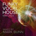 Funky Vocal House Mix (May 23) - Mixed by Mark Bunn