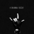I wanna Rock!