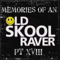 Memories Of An Oldskool Raver Pt XVIII