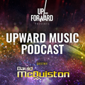 Up & Forward - Upward Music Podcast 027 (Part 2) (David McQuiston Guestmix)