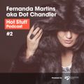 Hot Stuff 002 with Fernanda Martins aka Dot Chandler