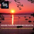 HOUSE FUSION RADIO MIX SELECTA // 4 THE LOVE OF HOUSE (SUMMER PARTY EDITION 2023)