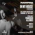 RAMPINI & FRANCISCO ALLENDES - IN MY HOUSE #14 - 12 MAYO 2022