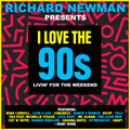 Richard Newman Presents I Love The 90s Livin' For The Weekend