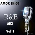 AMOR THIGE - RnB Mix - Vol 1