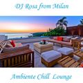 DJ Rosa from Milan - Ambiente Chill Lounge