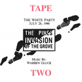 TAPE 2: Warren Gluck . The White Party . The Pines Invasion of the Grove . July 28, 1990
