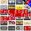 THE EDGE OF THE 80'S : 57