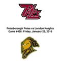 Peterborough Petes vs London Knights Jan 22/16