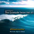 The Quietude Series Vol. 57 (Mar-Apr 2022)