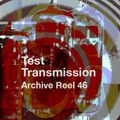 Test Transmission Archive Reel 46