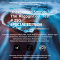 Unexplained Sounds - The Recognition Test # 250 Special Edition