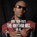 The Rhythm Mix Ep. 61 (DMX Tribute, Ruff Ryders)