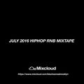 JULY 2016 HIPHOP RNB MIXTAPE