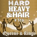 316 - Kings & Queens - The Hard, Heavy & Hair Show with Pariah Burke
