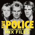 The Police - The Northern Rascal Mix Files