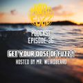 More Fuzz Podcast - Episode 36