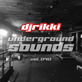 djrikki underground sounds vol. 040