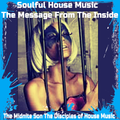 Soulful House Music The Message From The Inside - The Midnite Son The Disciples of House Music