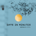 Days In Minutes / Episode 052 / August 2021