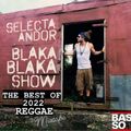 Blaka Blaka Show - The Best of 2022 Reggae Mixtape
