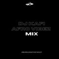 DJ KAFI AFRO VIBEZ MIX
