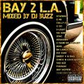 BAY 2 L.A. mixed by DJ BUZZ