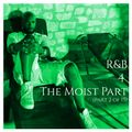R&B 4 The Moist (Part 2 of 15)