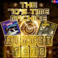 THE 70'S TIME MACHINE - AUGUST 1978
