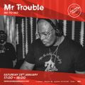 Mr Trouble The 110 to 140 Show - 23 January 2021