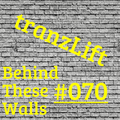 tranzLift - Behind These Walls #070