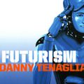 Danny Tenaglia - Futurism CD 1 - 2008