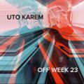 Uto Karem - Off Week 23 - Bcn (ES)