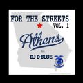 FOR THE STREET VOL. 1 (ATHENS EIDITION) BY DJ D-BLUE @BLUEUPENT