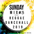 SUNDAY MIX#3 REGGAE DANCEHALL 2019
