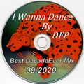 I WANNA DANCE -Best Decade Ever Mix -09/2020