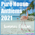 Pure House Anthems 2021 | Summer Edition