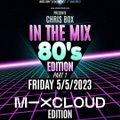 'IN THE MIX' 80's EDITION (PART ONE) 5/5/2023