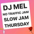 DJ MEL NO TRAFFIC JAM: SLOW JAM THURSDAY