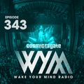 Cosmic Gate - WAKE YOUR MIND Radio Episode 343